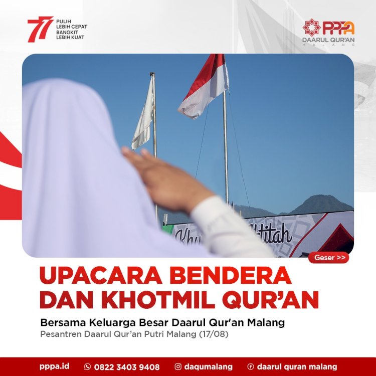 Memperingati HUT RI ke-77, PPPA Daarul Qur'an Malang Gelar Upacara Bendera dan Khotmil Qur’an