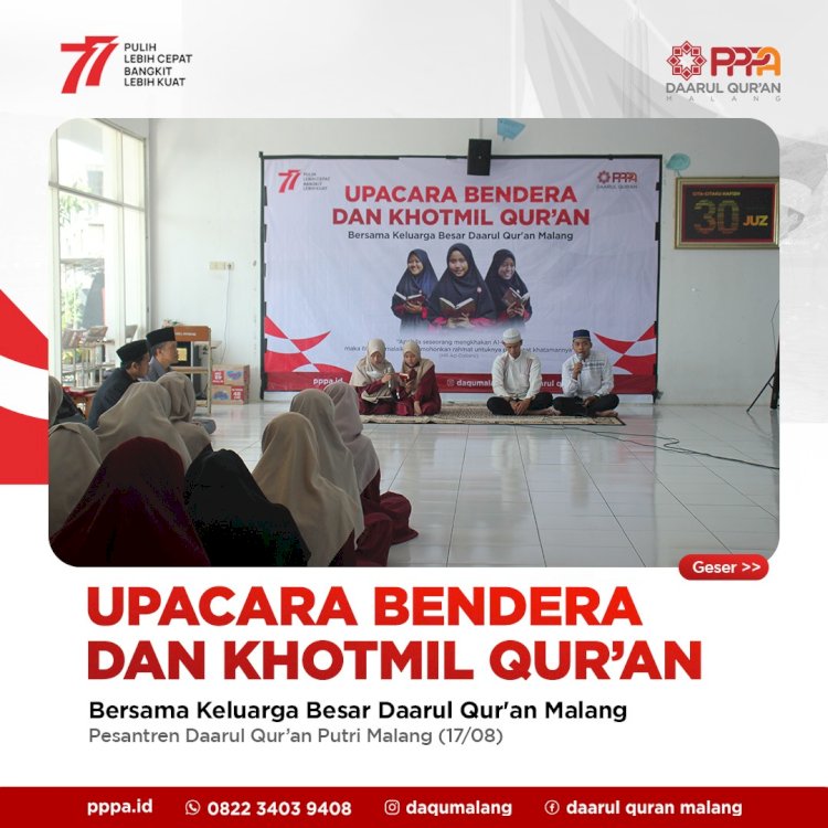 Memperingati HUT RI ke-77, PPPA Daarul Qur'an Malang Gelar Upacara Bendera dan Khotmil Qur’an